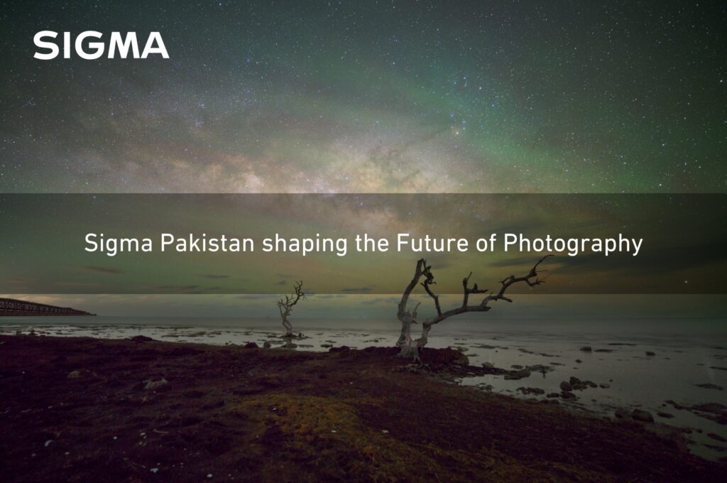 Sigma Pakistan shaping the Future of Photography