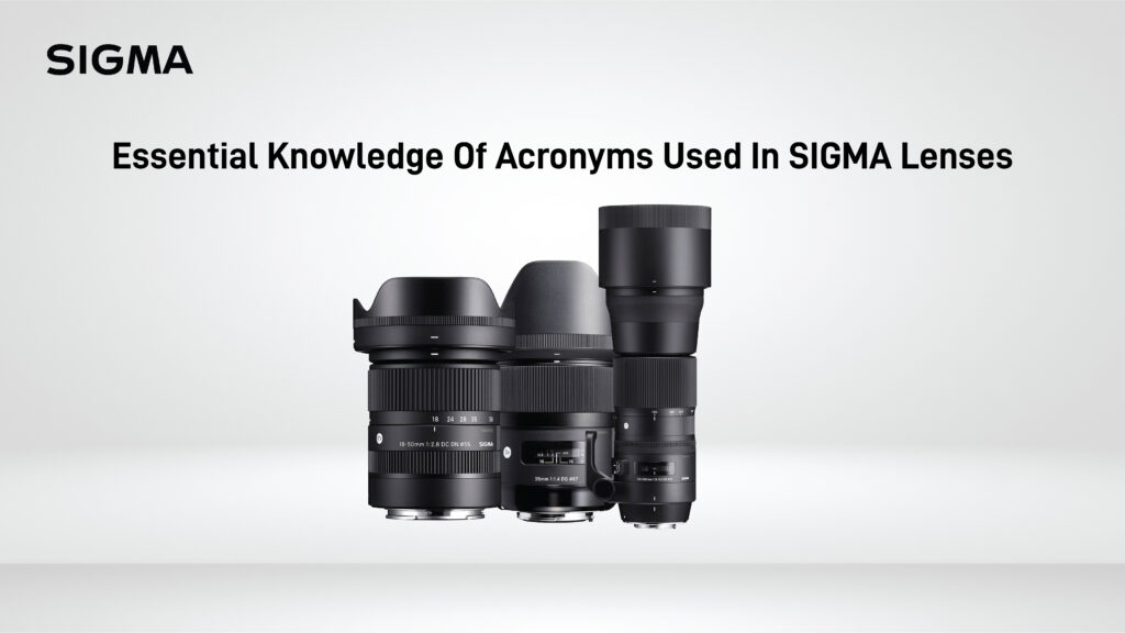 Essential Knowledge Of Acronyms Used In SIGMA Lenses