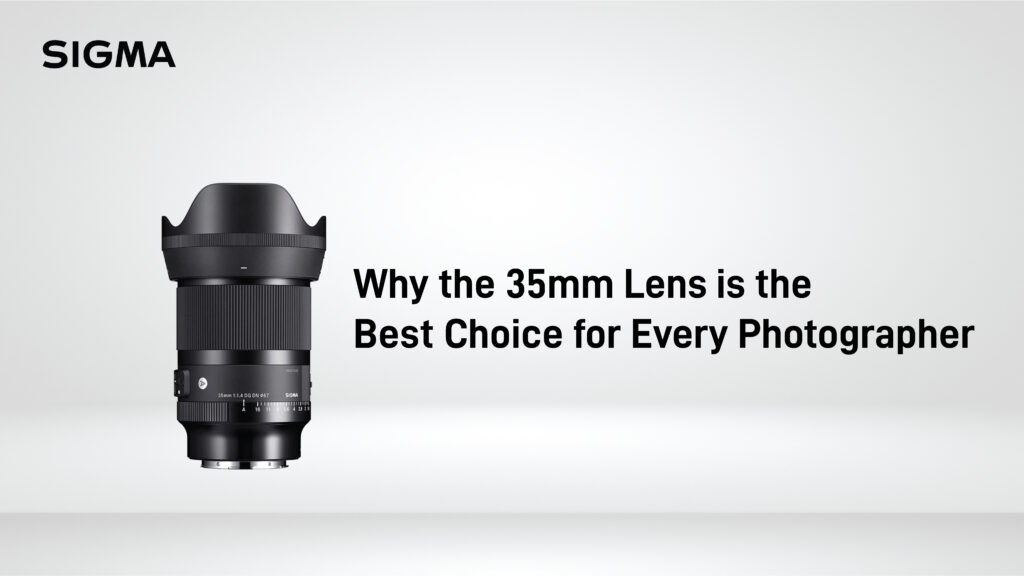 Why the 35mm Lens is the Best Choice for Every Photographer