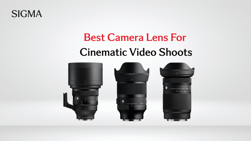Best Camera Lens For Cinematic Video Shoots