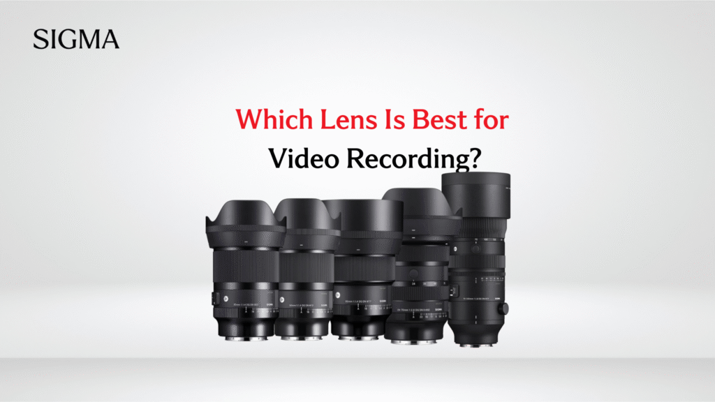 Which Lens Is Best for Video Recording