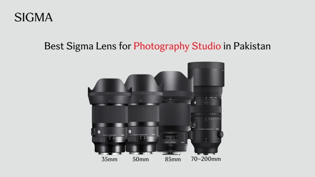 Best Sigma Lens for Photography Studio in Pakistan guide for studio photography be sigma pakistan
