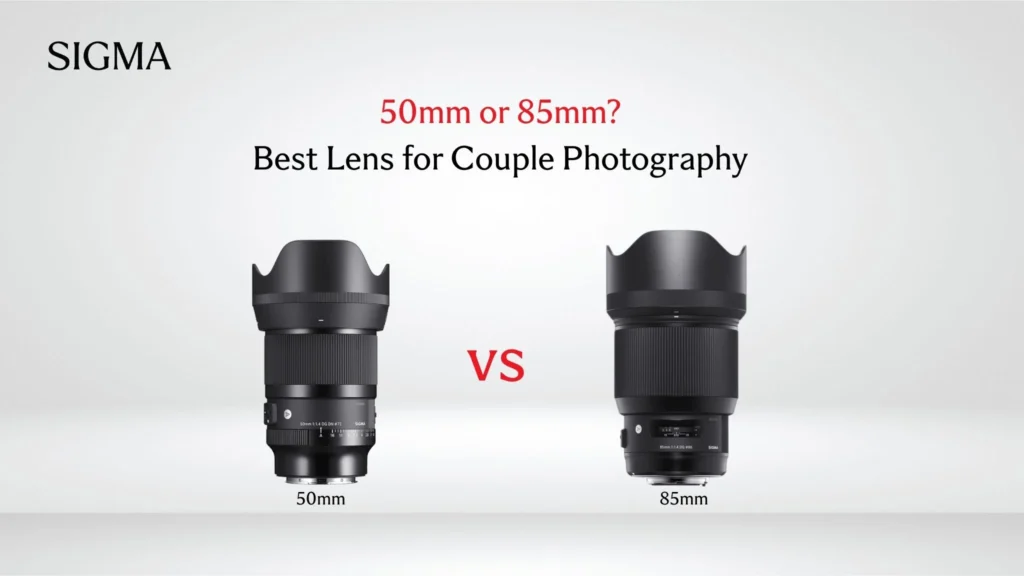 50mm vs 85mm for Couple Photography Which sigma Lens Is Better