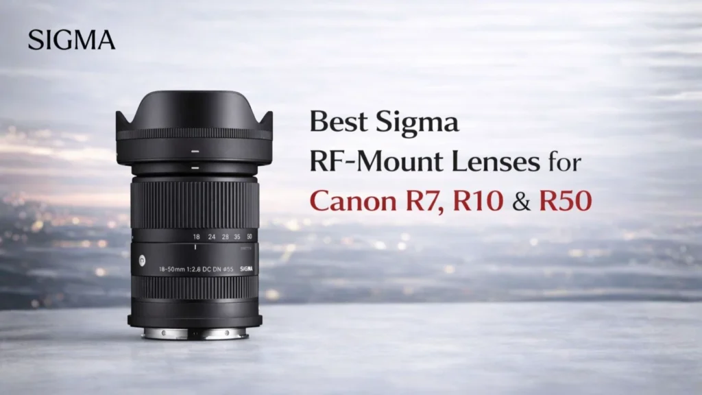 Best Sigma RF Lenses for Canon R7, R10 & R50 - Sigma Pakistan